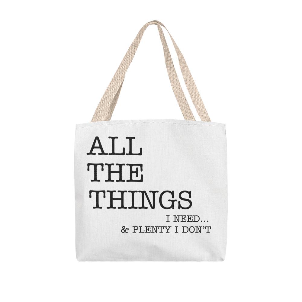 All The Things I Need... & Plenty I Don't Tote Bag