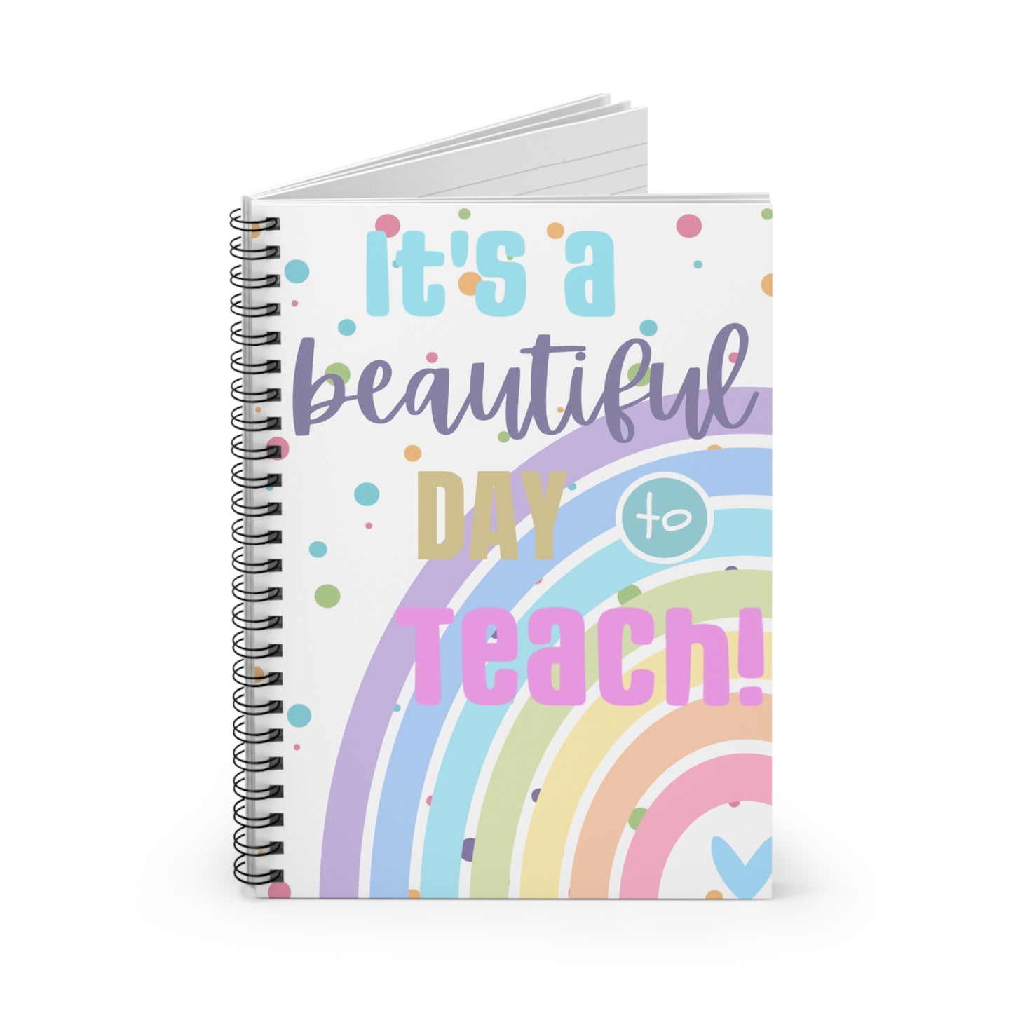 It's A Beautiful Day To Teach - Spiral Notebook - Ruled Line