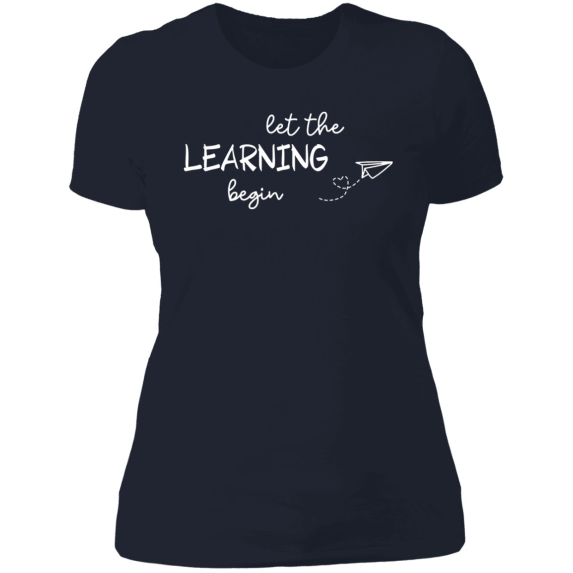 Let The Learning Begin Women's Shirt