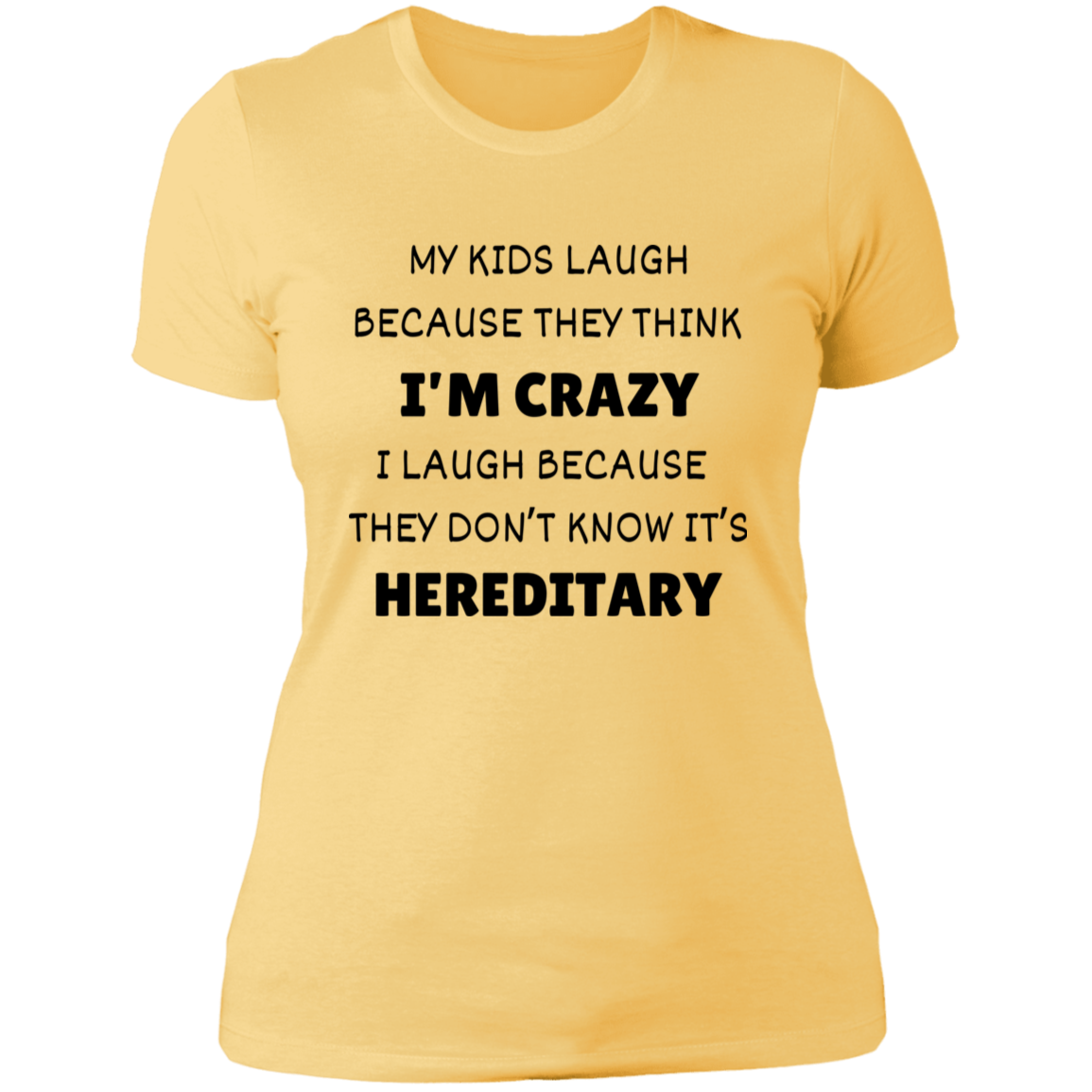 My Kids Laugh Because... Women's Shirt