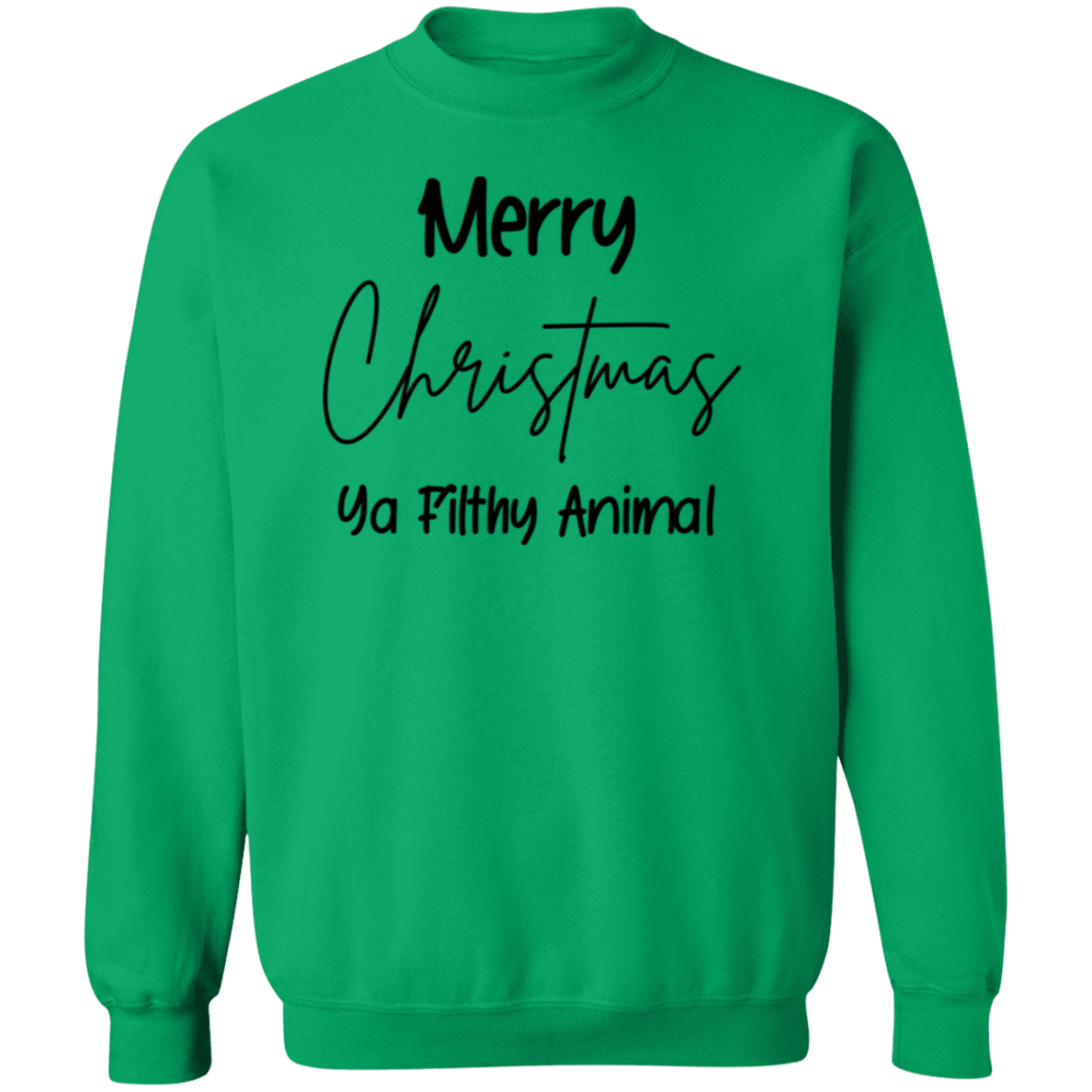 Merry Christmas Ya Filthy Animal Sweatshirt