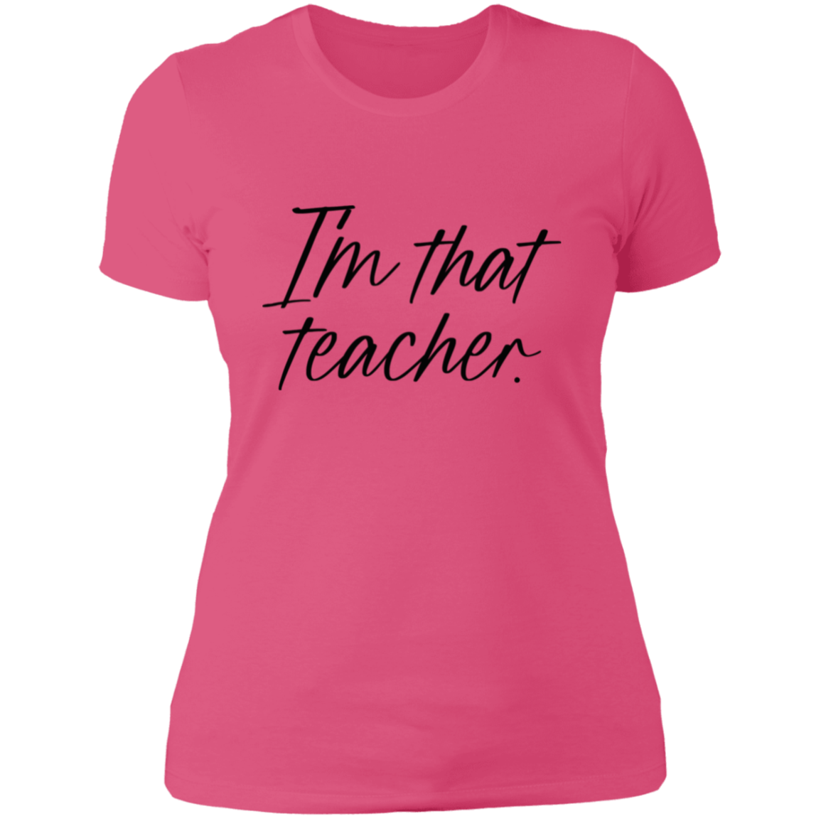 I'm That Teacher Women's Shirt