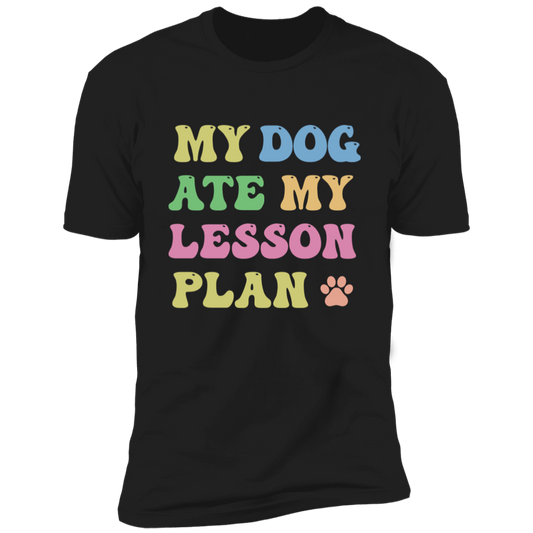 My Dog Ate My Lesson Plan T-Shirt