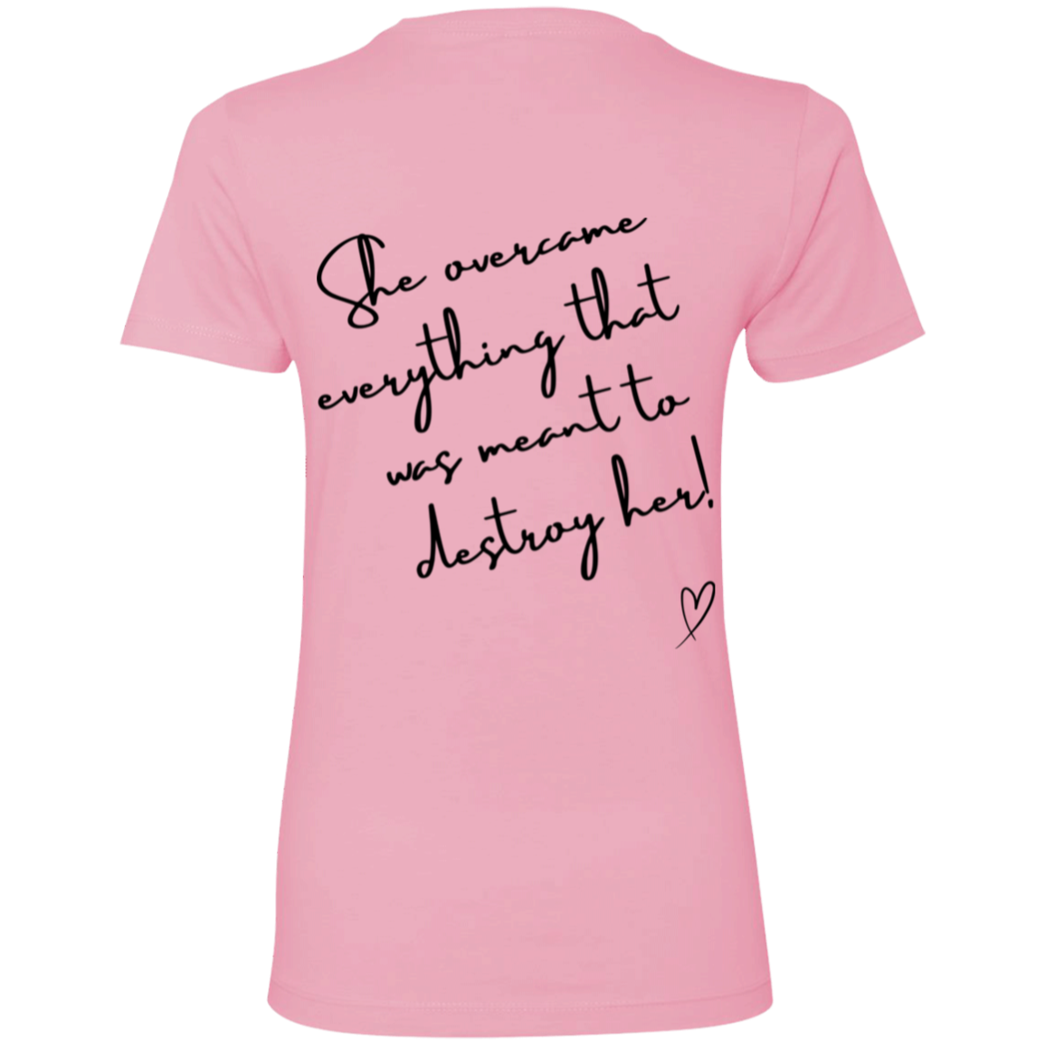 She Overcame Everything... Women's Shirt