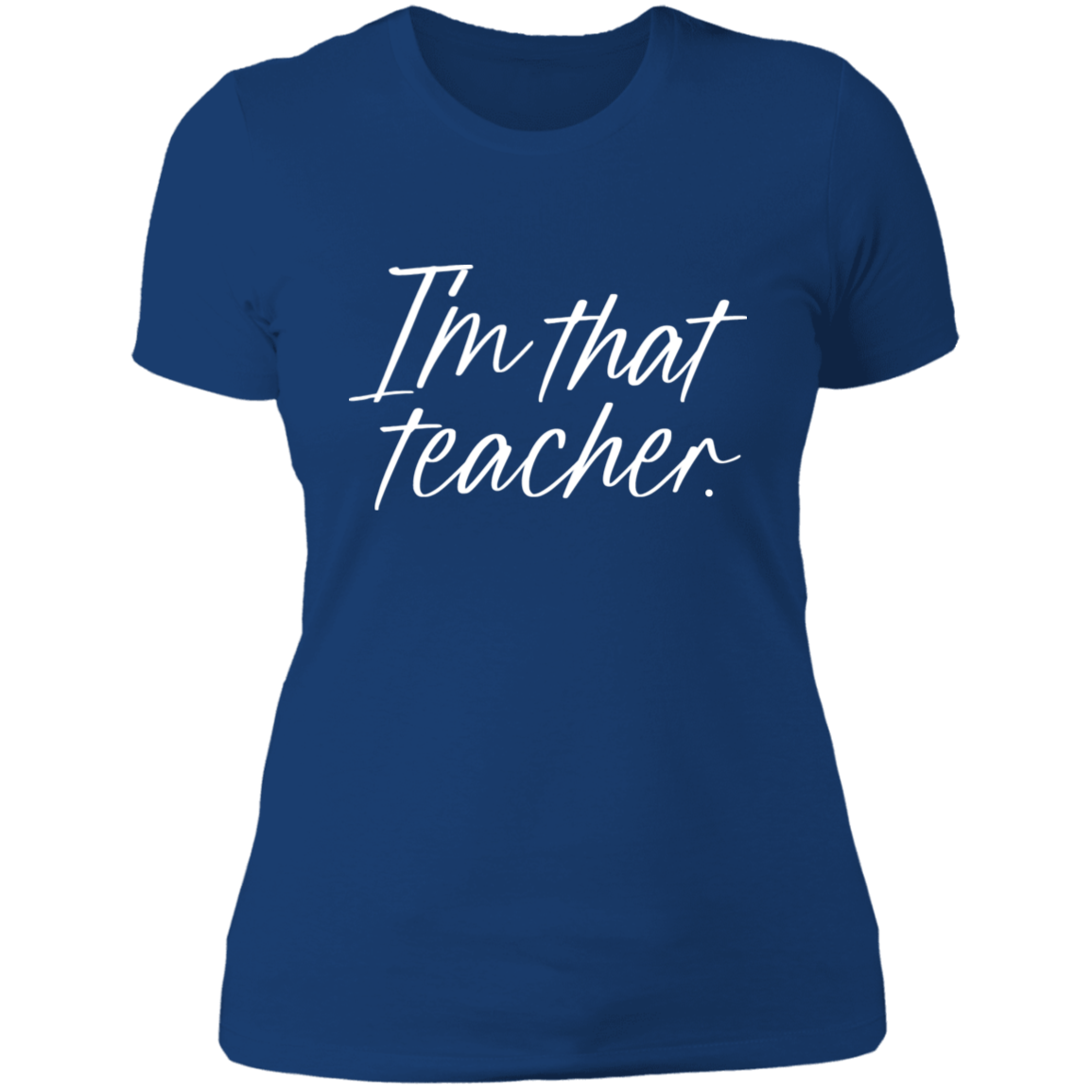 I'm That Teacher Women's Shirt