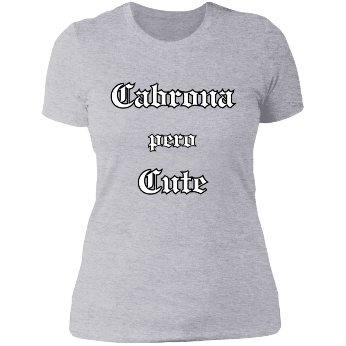 Cabrona pero Cute Boyfriend Style T-Shirt