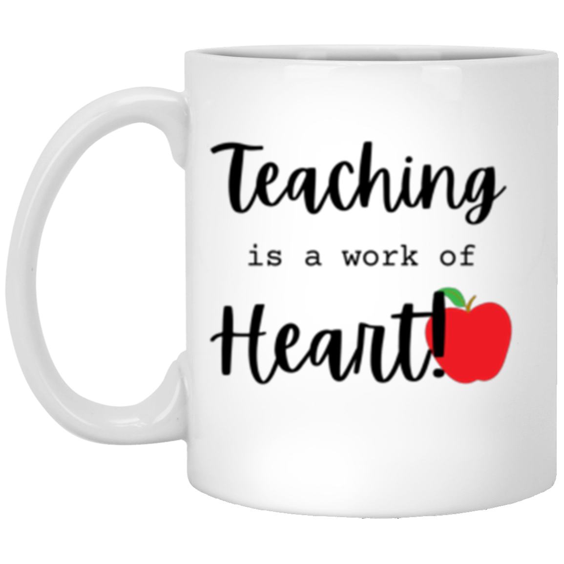 Teaching Is A Work Of Heart Mug