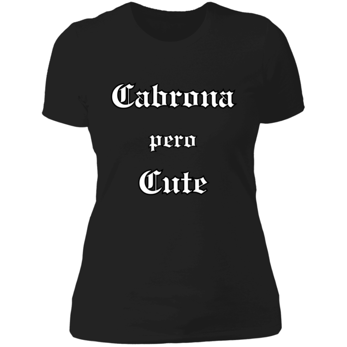 Cabrona pero Cute Boyfriend Style T-Shirt