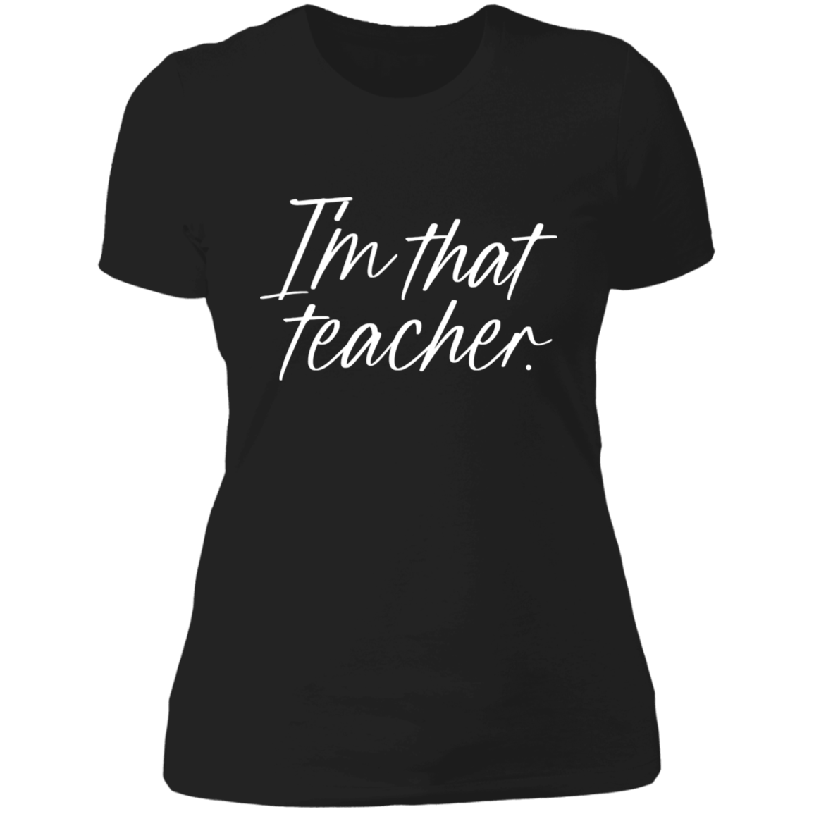 I'm That Teacher Women's Shirt