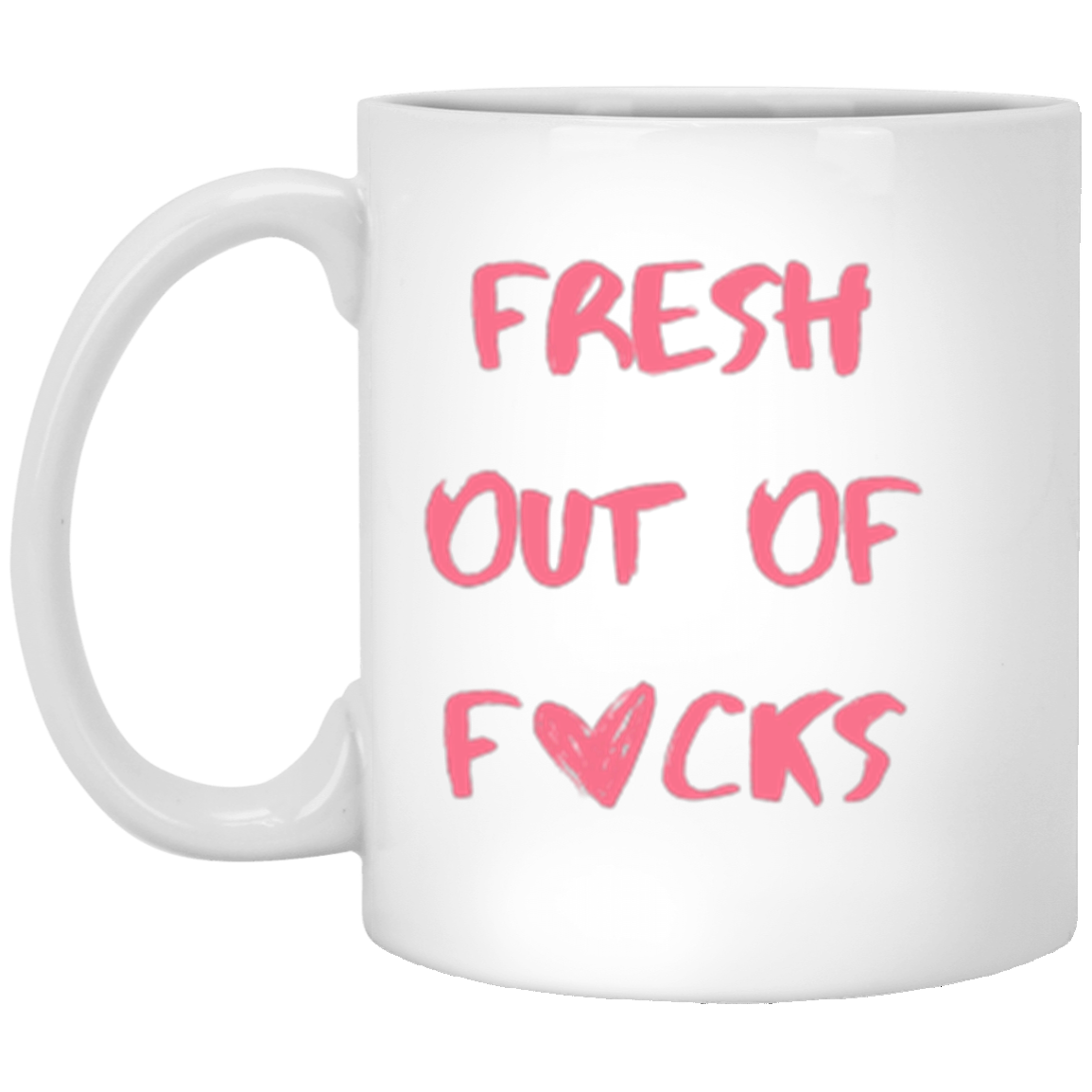 Fresh Out Of Mug - Pink Writing