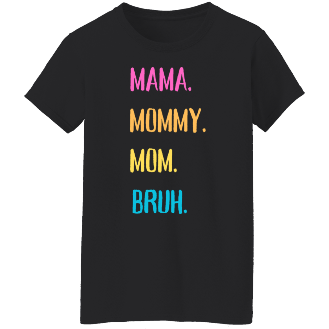 Mama - Bruh T-Shirt