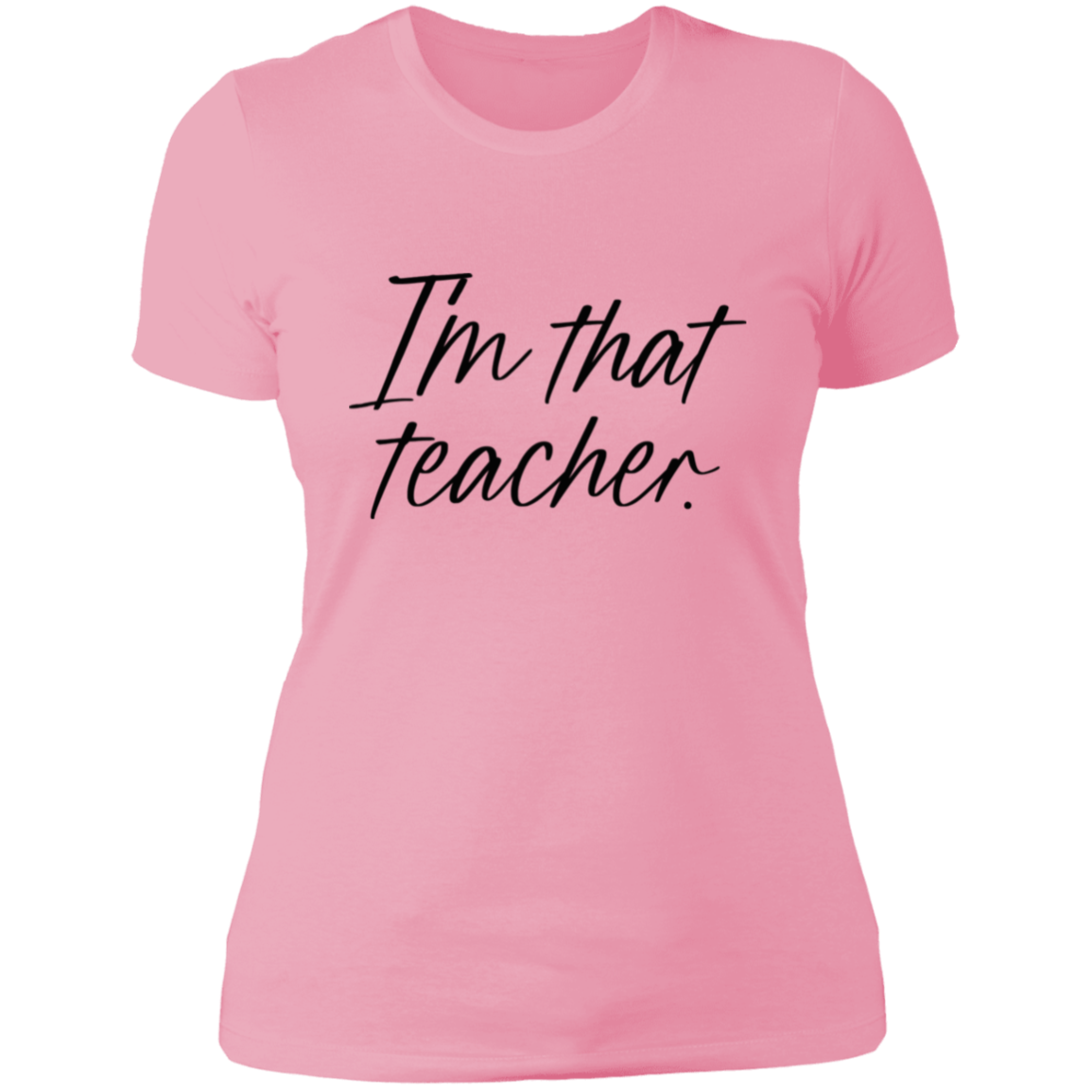 I'm That Teacher Women's Shirt