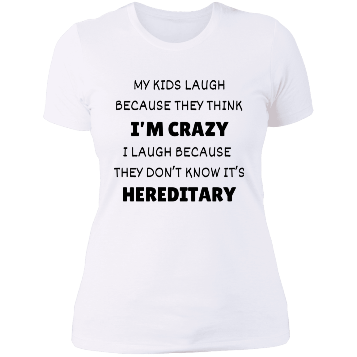 My Kids Laugh Because... Women's Shirt