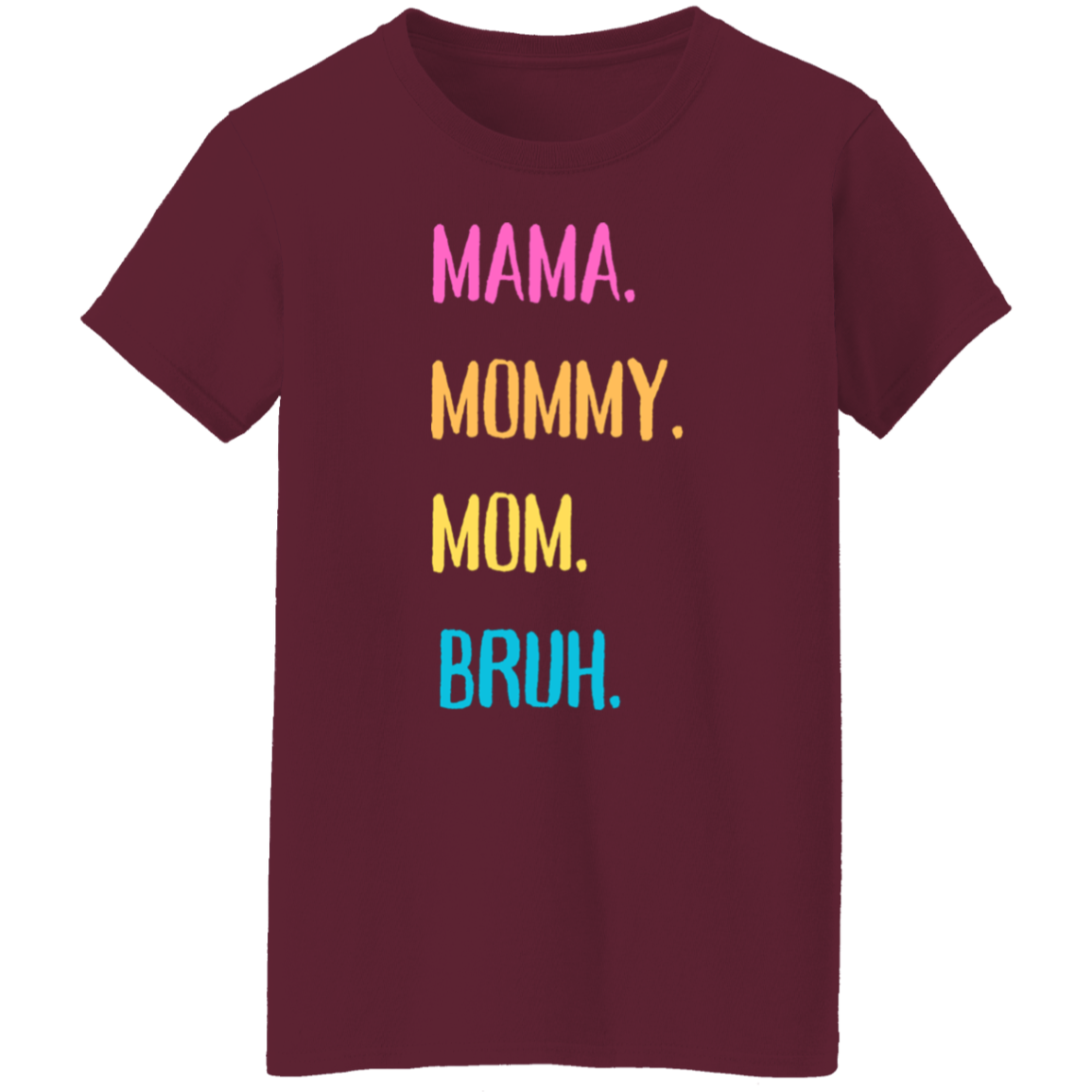 Mama - Bruh T-Shirt