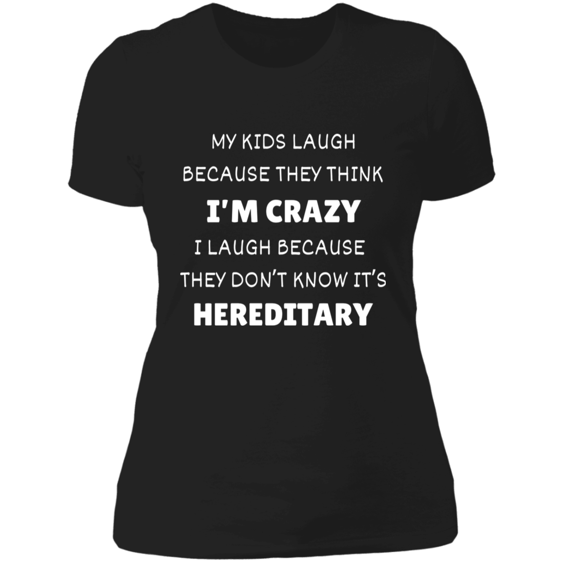 My Kids Laugh Because... Women's Shirt