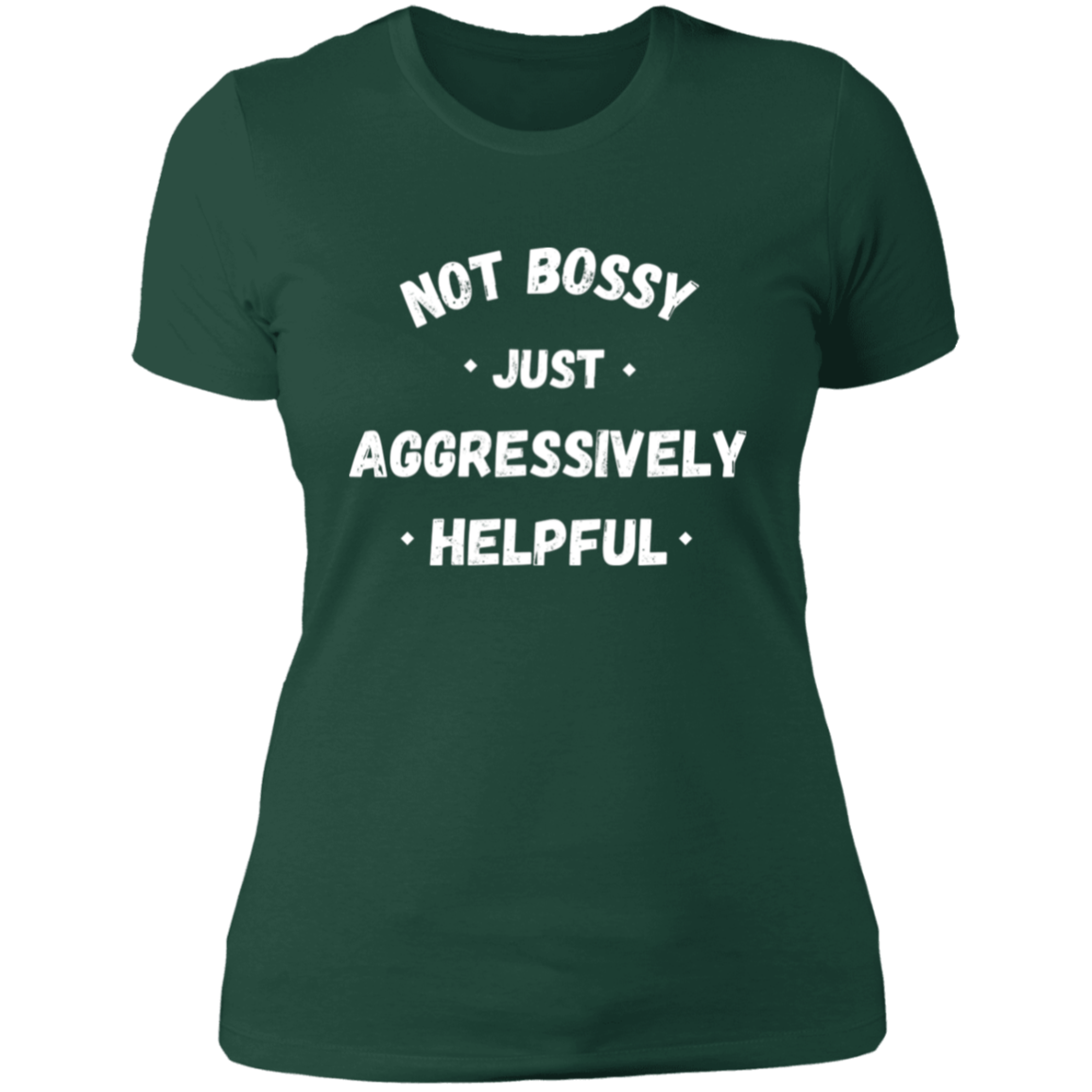 Not Bossy, Just Aggressively Helpful T-Shirt | Boyfriend Style