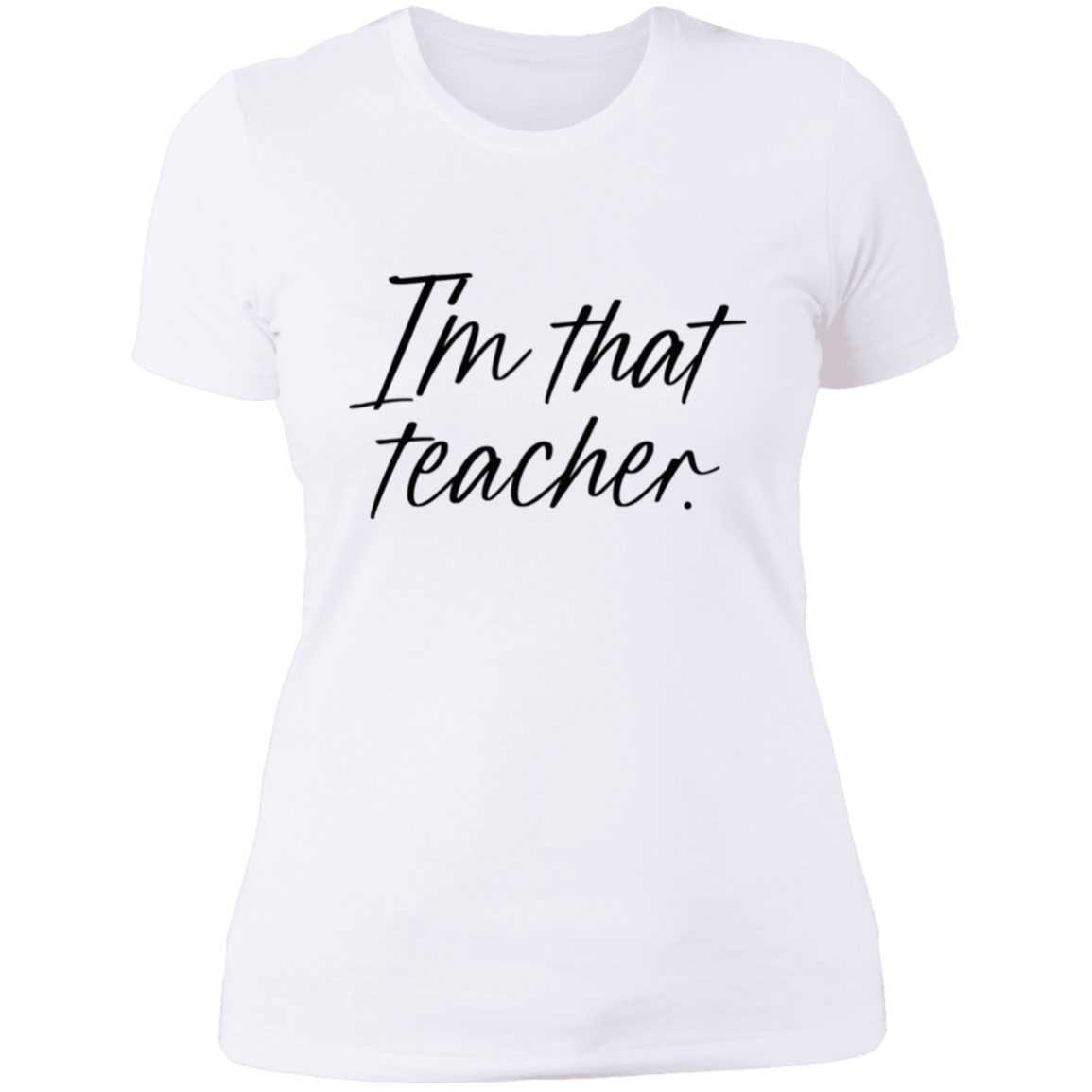 I'm That Teacher Women's Shirt