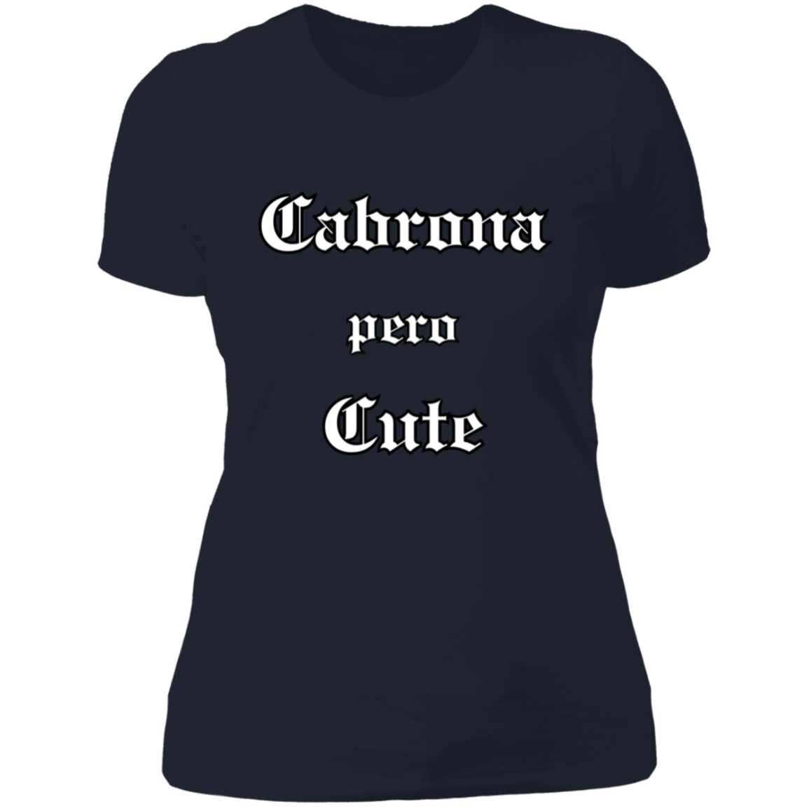 Cabrona pero Cute Boyfriend Style T-Shirt