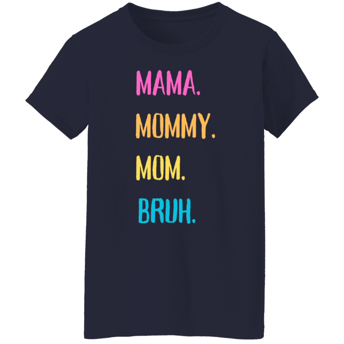 Mama - Bruh T-Shirt