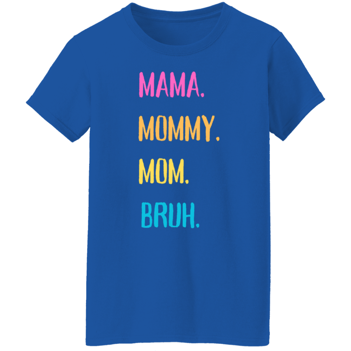 Mama - Bruh T-Shirt