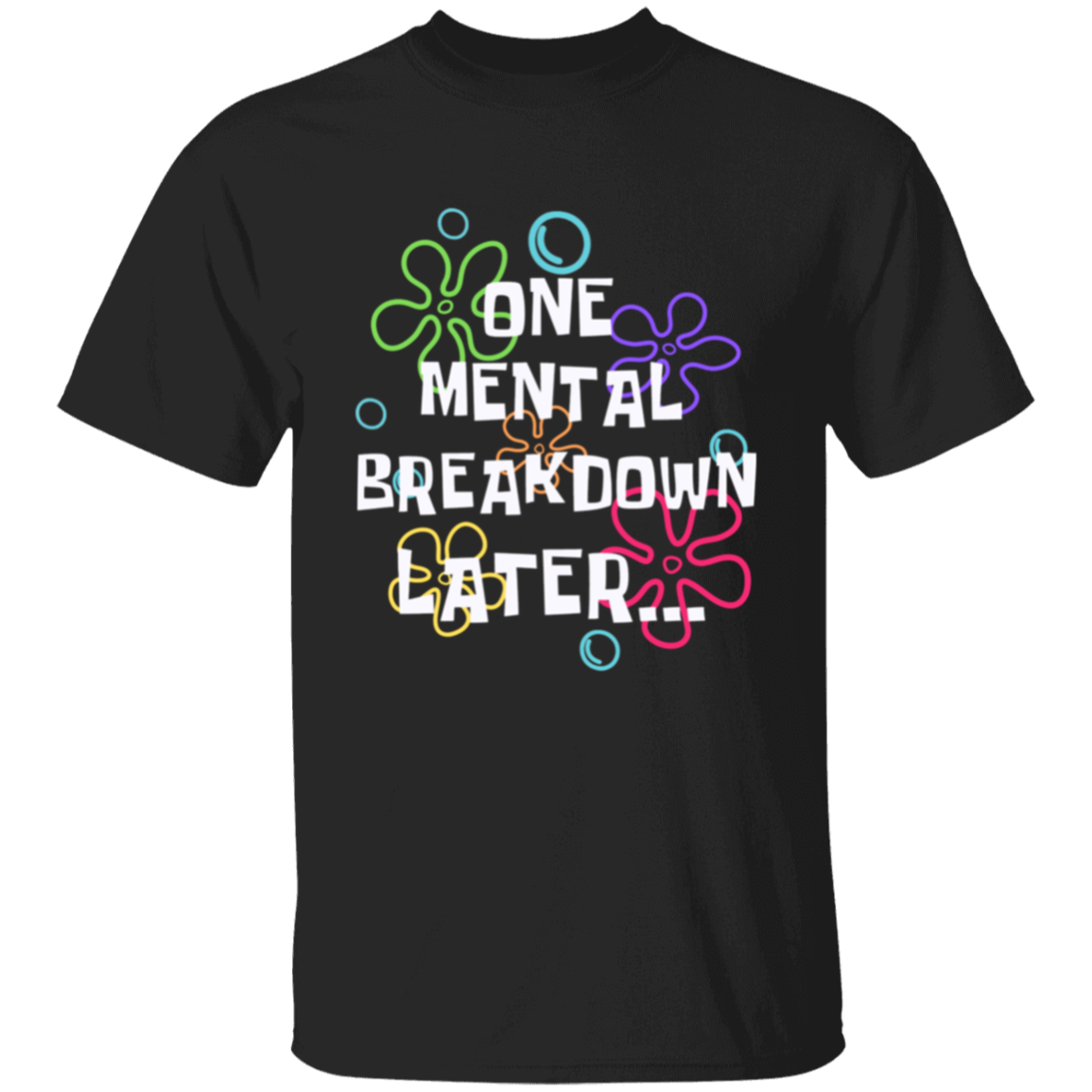 One Mental Breakdown Later T-Shirt (Black)