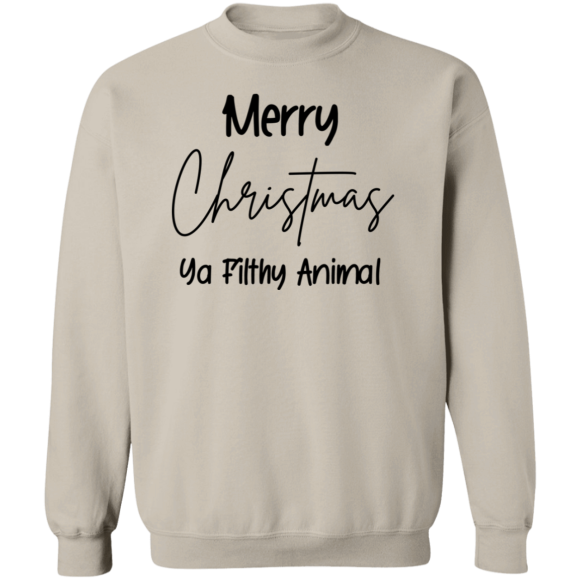 Merry Christmas Ya Filthy Animal Sweatshirt