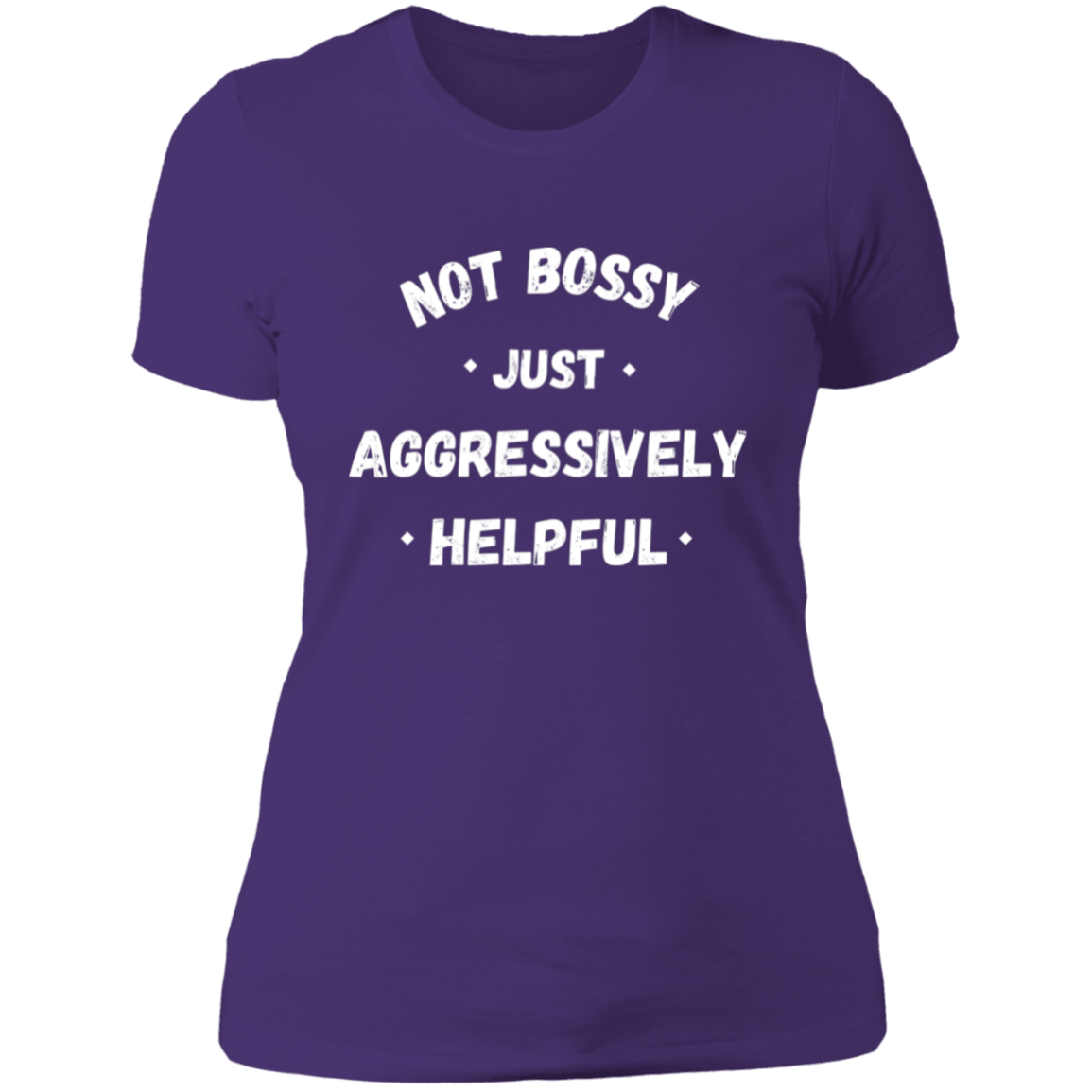 Not Bossy, Just Aggressively Helpful T-Shirt | Boyfriend Style