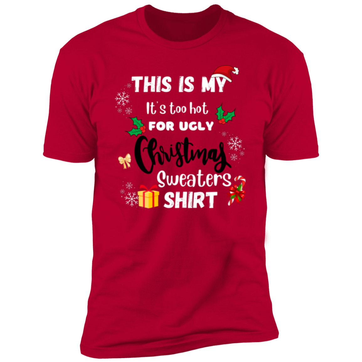 Too Hot For Ugly Christmas Sweater T-Shirt