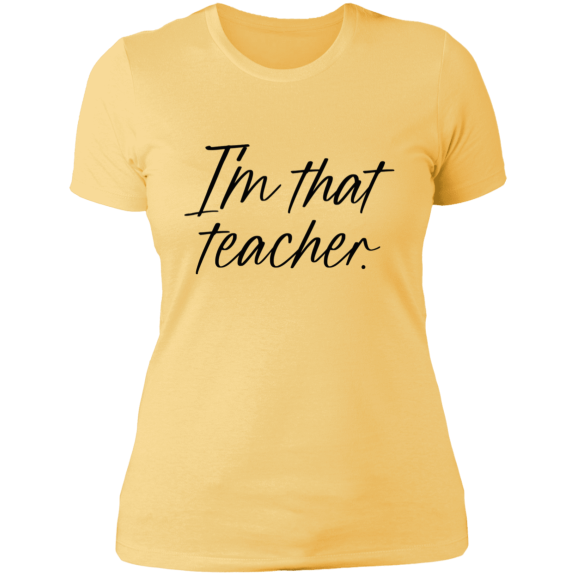 I'm That Teacher Women's Shirt