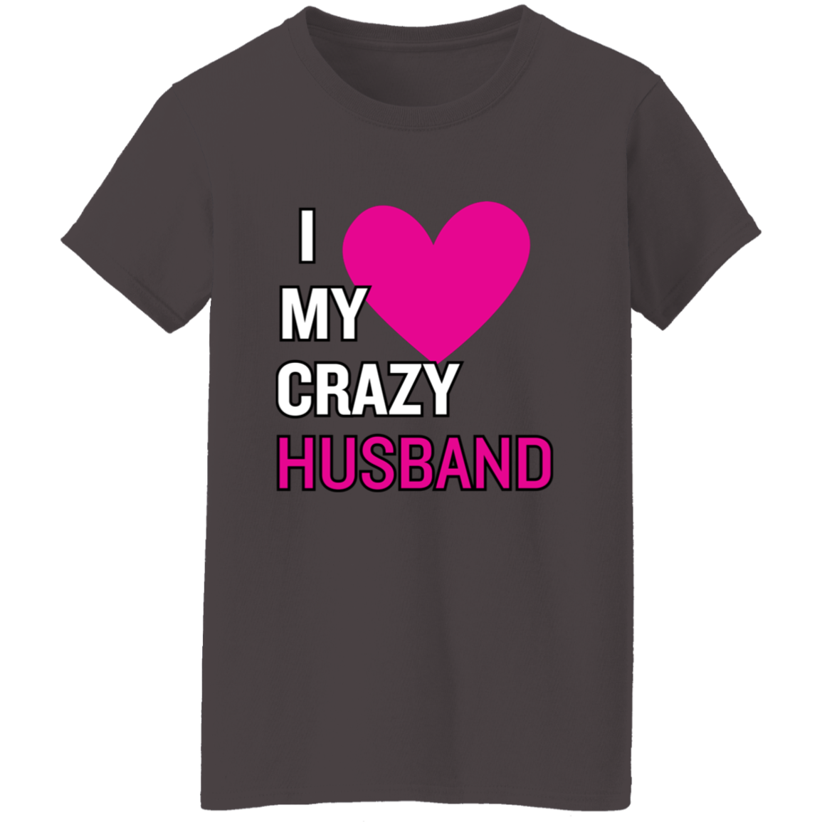 I Love My Crazy HusbandT-Shirt