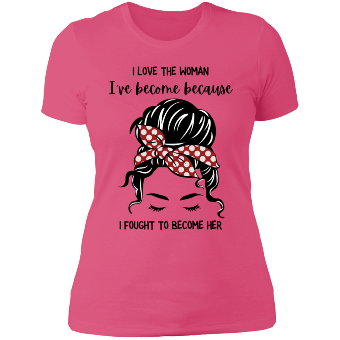 I Love The Woman I Have Become | Boyfriend Style T-Shirt