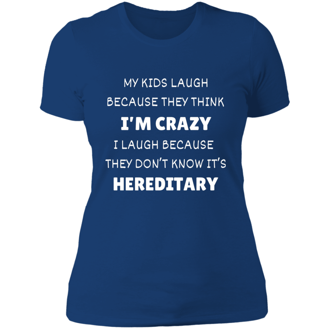 My Kids Laugh Because... Women's Shirt