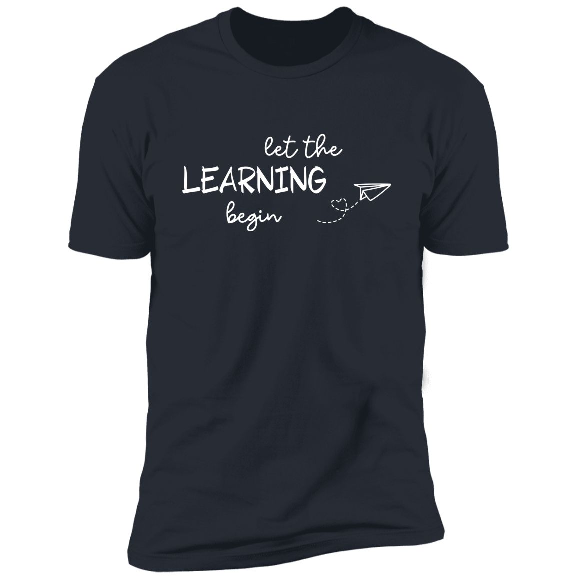 Let The Learning Begin T-Shirt