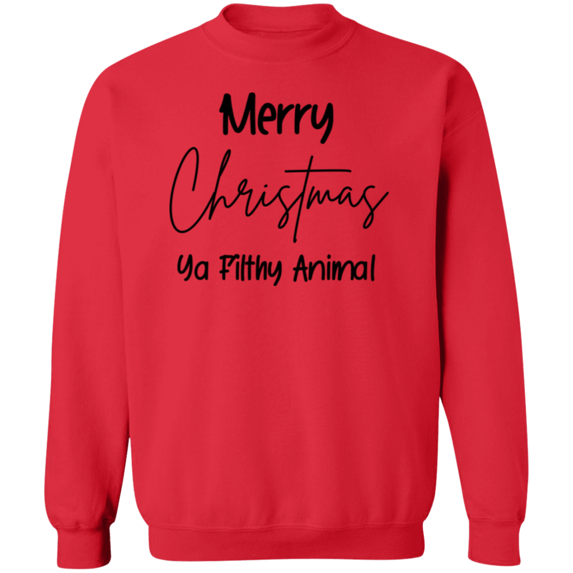 Merry Christmas Ya Filthy Animal Sweatshirt