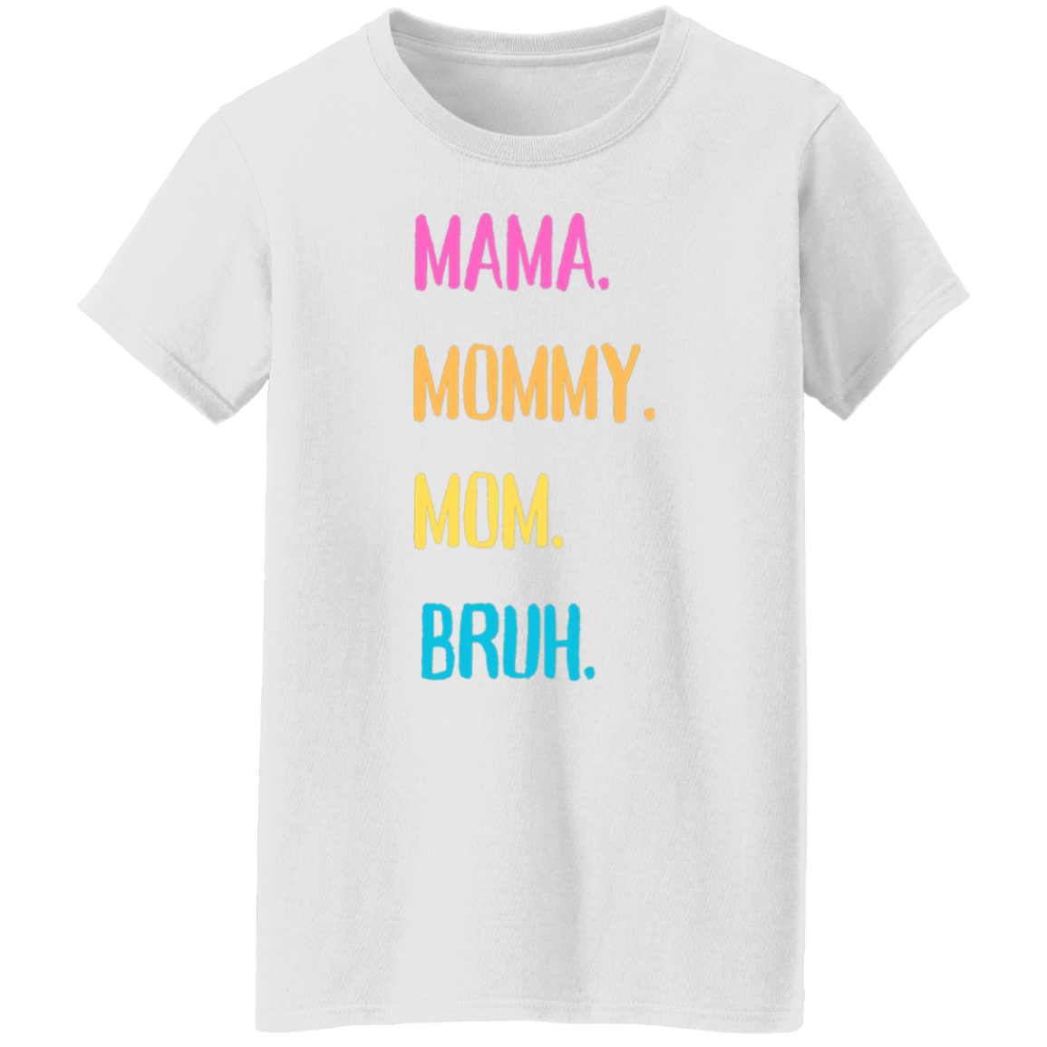 Mama - Bruh T-Shirt