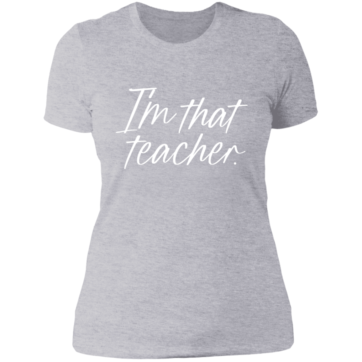 I'm That Teacher Women's Shirt