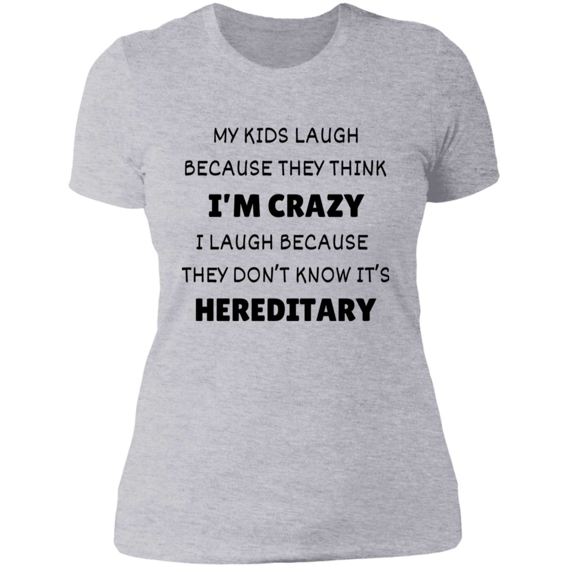 My Kids Laugh Because... Women's Shirt