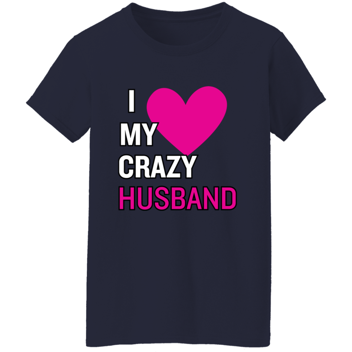 I Love My Crazy HusbandT-Shirt