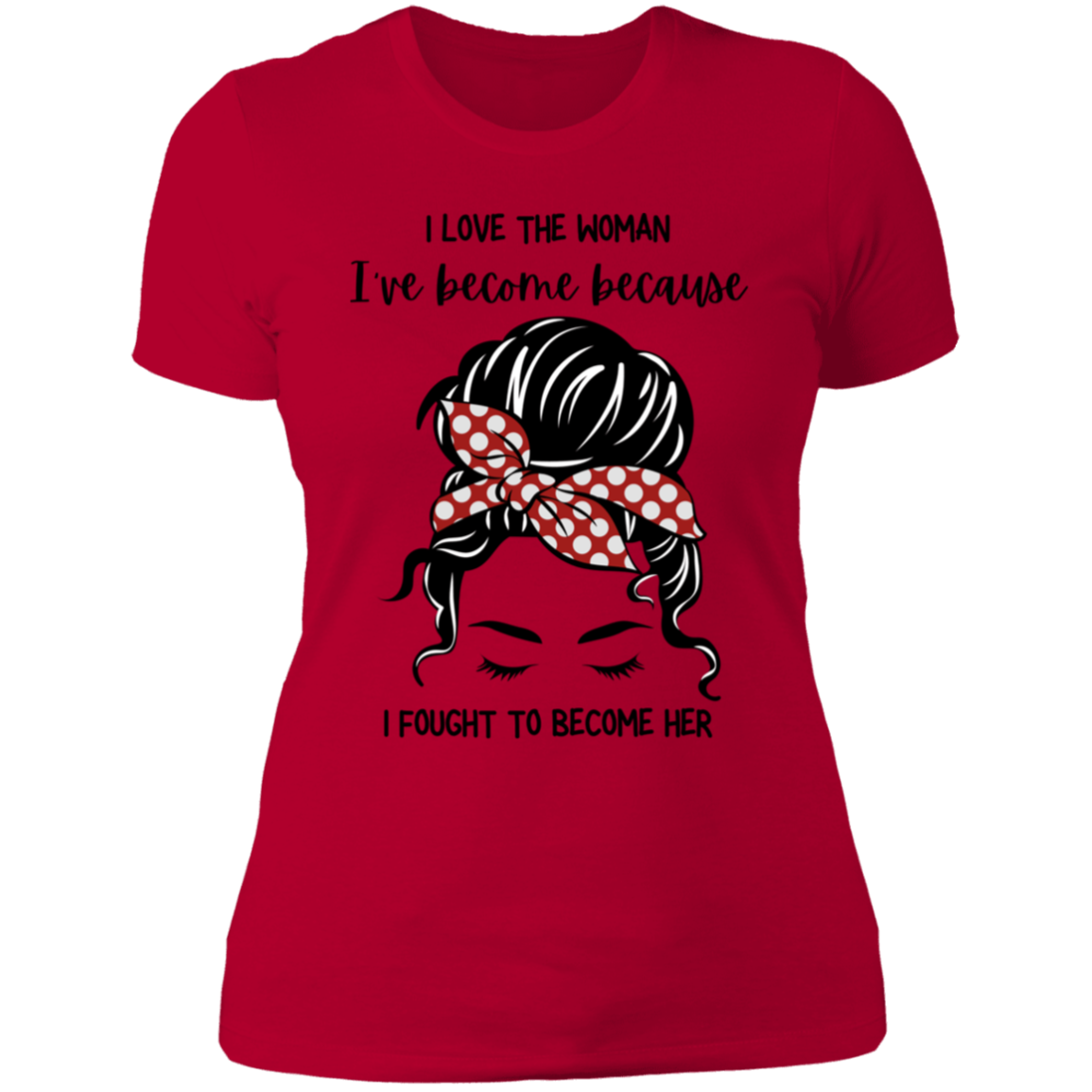 I Love The Woman I Have Become | Boyfriend Style T-Shirt