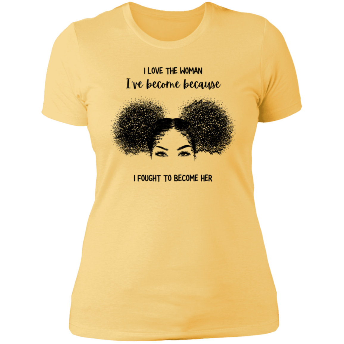 I Love The Woman I Have Become | Boyfriend Style T-Shirt