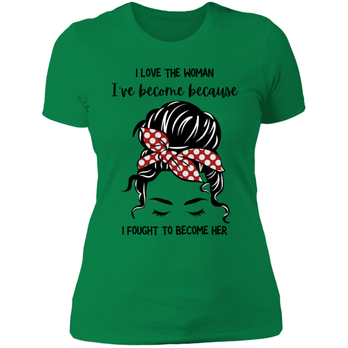 I Love The Woman I Have Become | Boyfriend Style T-Shirt