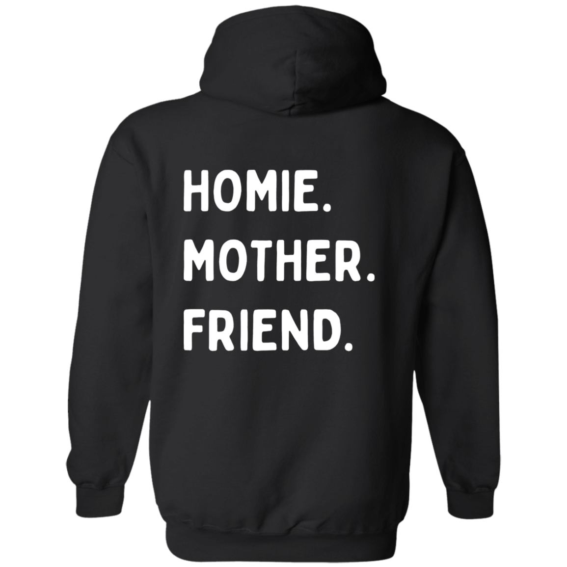 Homie Mother Friend Hoodie