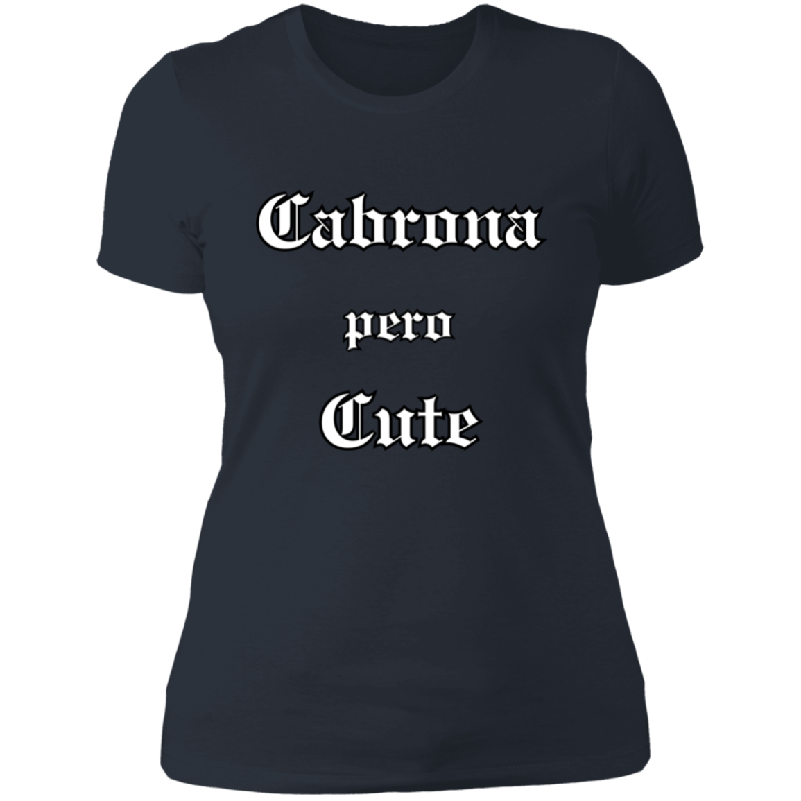 Cabrona pero Cute Boyfriend Style T-Shirt