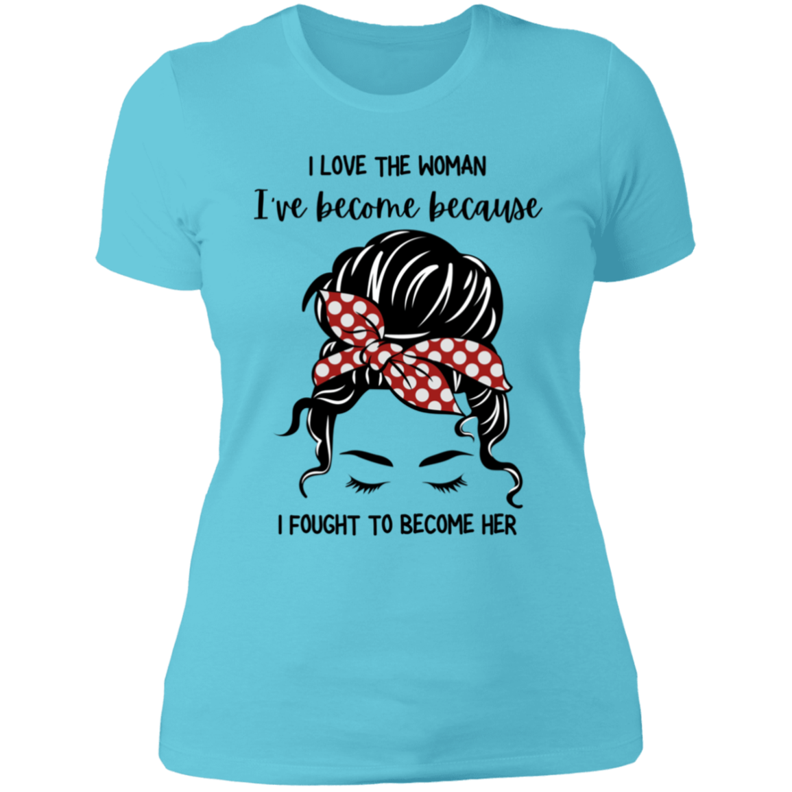 I Love The Woman I Have Become | Boyfriend Style T-Shirt