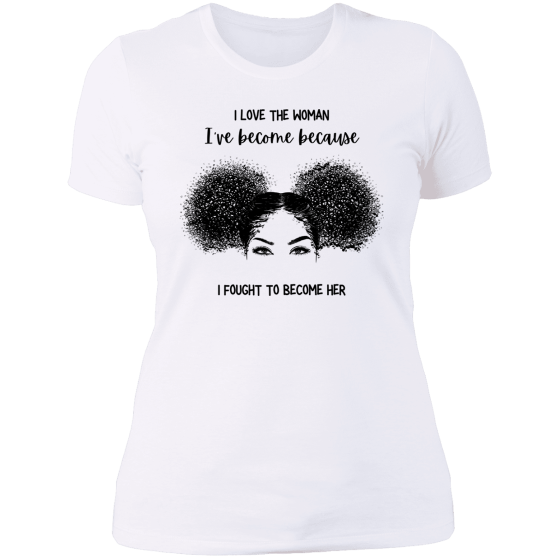 I Love The Woman I Have Become | Boyfriend Style T-Shirt