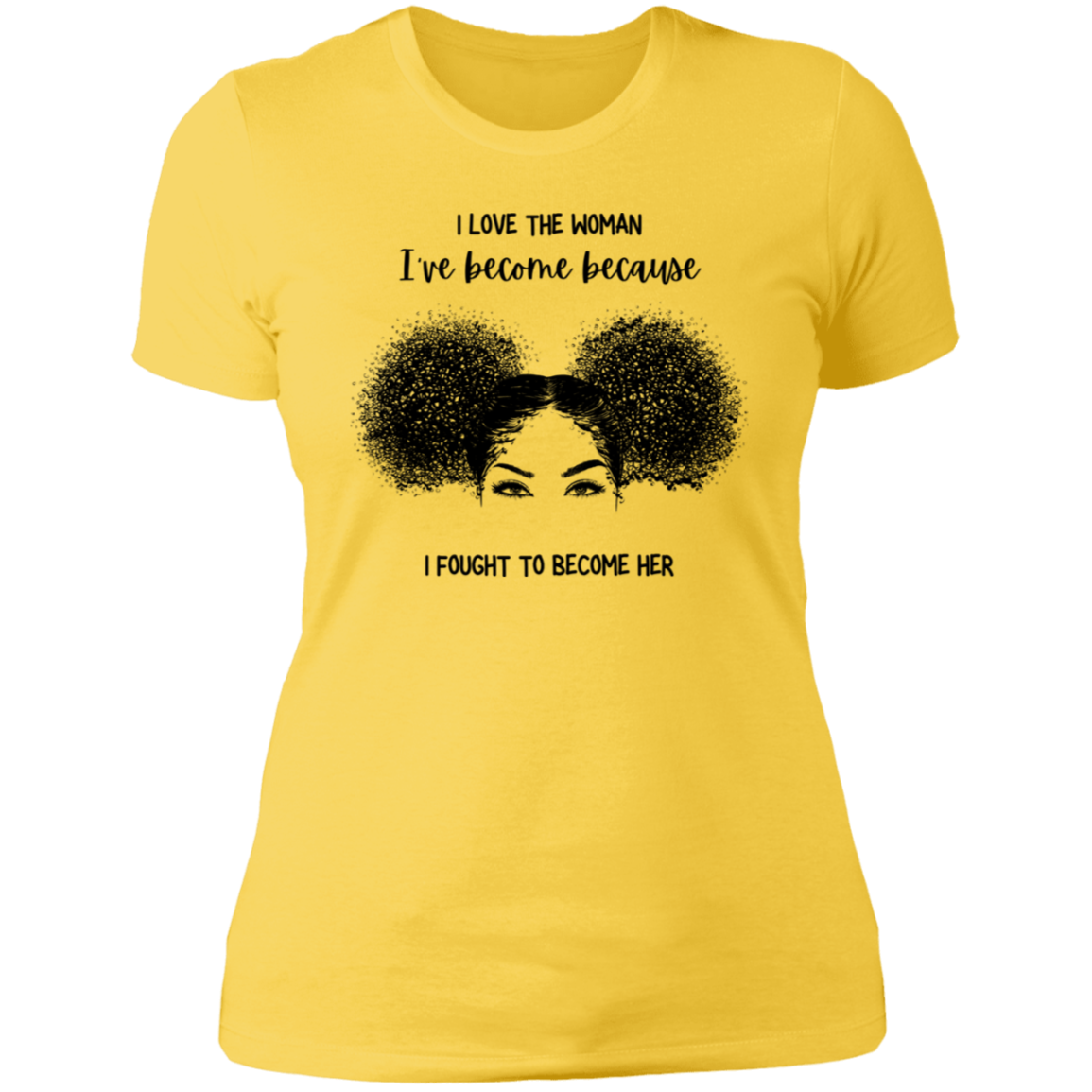 I Love The Woman I Have Become | Boyfriend Style T-Shirt