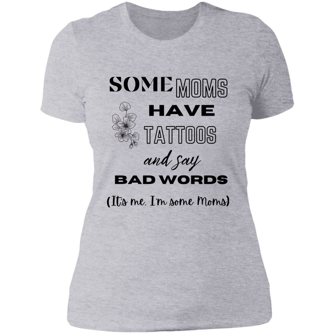 Some Moms Have| Boyfriend Style T-Shirt