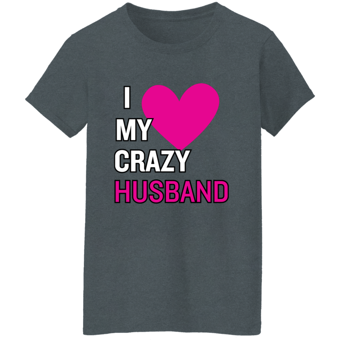 I Love My Crazy HusbandT-Shirt