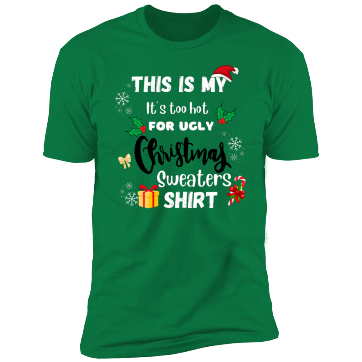 Too Hot For Ugly Christmas Sweater T-Shirt