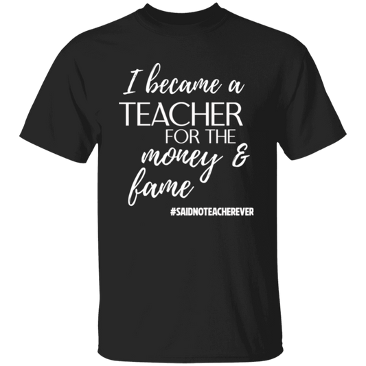 I Became A Teacher For... T-Shirt